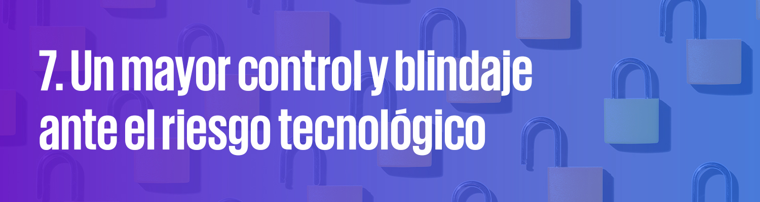 Mayor control y blindaje ante el riesgo tecnológico